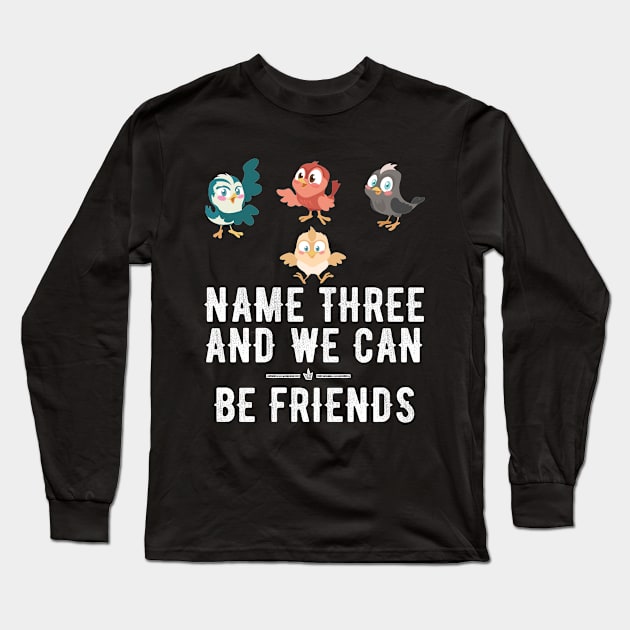 Name three and we can be friends Long Sleeve T-Shirt by captainmood